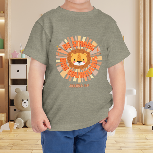 Be Strong and Courageous Toddler T-shirt